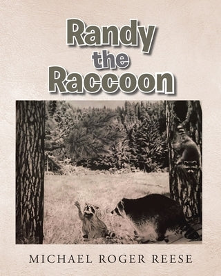 Randy the Raccoon by Reese, Michael Roger