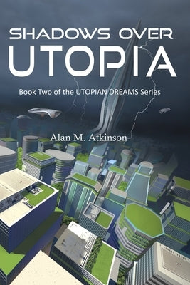 Shadows Over Utopia by Atkinson, Alan M.
