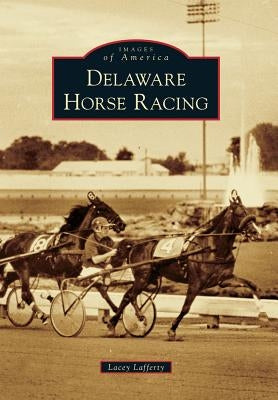 Delaware Horse Racing by Lafferty, Lacey