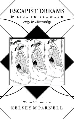 Escapist Dreams & Life In Between by Parnell, Kelsey M.