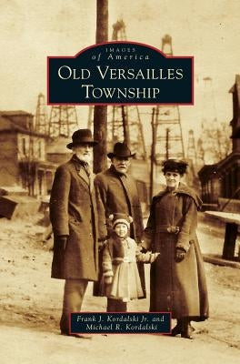 Old Versailles Township by Kordalski, Frank J., Jr.