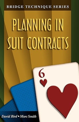 Bridge Technique 6: Planning in Suit Contracts by Smith, Marc