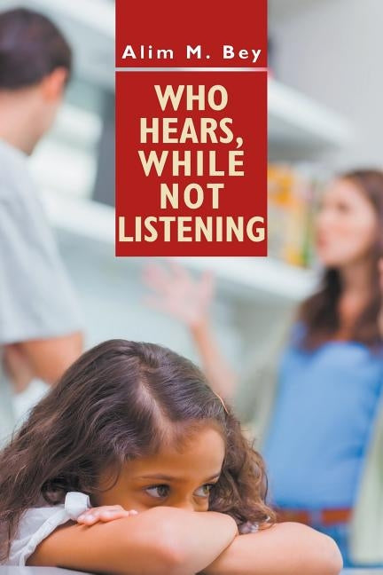 Who Hears, While Not Listening by Bey, Alim M.