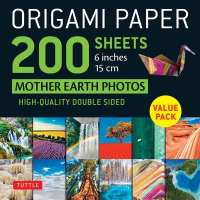 Origami Paper 200 Sheets Mother Earth Photos 6 (15 CM): Tuttle Origami Paper: Double Sided Origami Sheets Printed with 12 Different Photographs (Instr by Tuttle Publishing