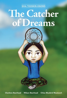 Siha Tooskin Knows the Catcher of Dreams, Volume 4 by Bearhead, Charlene