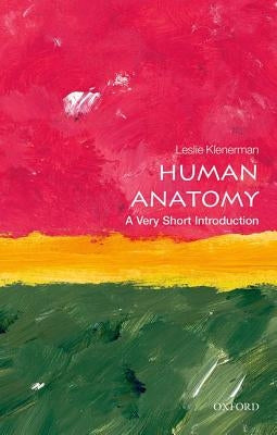 Human Anatomy: A Very Short Introduction by Klenerman, Leslie