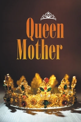 Queen Mother by Woods, Dorothy