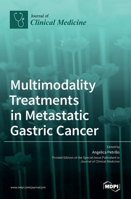 Multimodality Treatments in Metastatic Gastric Cancer by Petrillo, Angelica