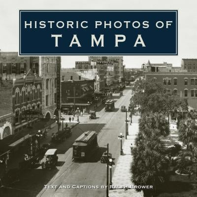 Historic Photos of Tampa by Brower, Ralph