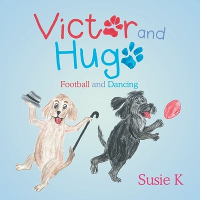Victor and Hugo: Football and Dancing by K, Susie