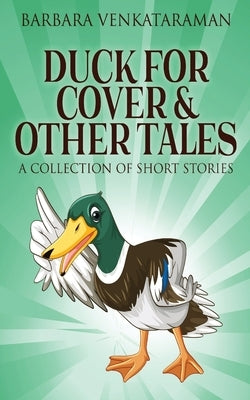 Duck For Cover & Other Tales: A Collection Of Short Stories by Venkataraman, Barbara