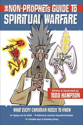 The Non-Prophet's Guide(tm) to Spiritual Warfare by Hampson, Todd