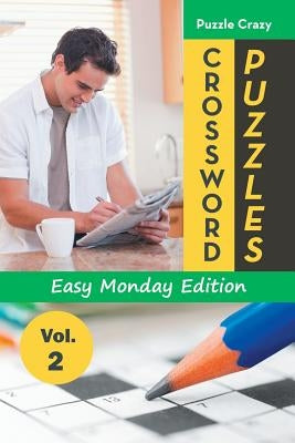 Crossword Puzzles Easy Monday Edition Vol. 2 by Puzzle Crazy