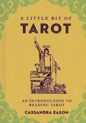 A Little Bit of Tarot, Volume 4: An Introduction to Reading Tarot by Eason, Cassandra