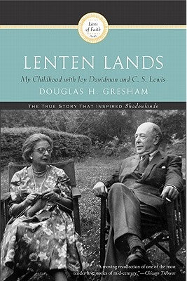 Lenten Lands: My Childhood with Joy Davidman and C.S. Lewis by Gresham, Douglas H.