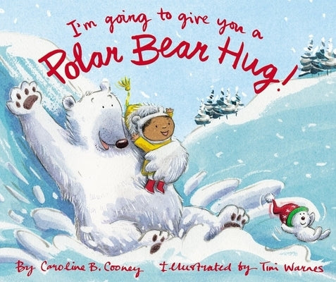 I'm Going to Give You a Polar Bear Hug! by Cooney, Caroline B.
