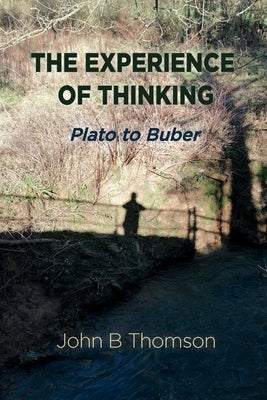 The Experience of Thinking by Thomson, John B.
