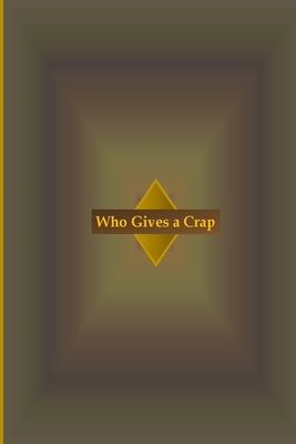 Who Gives a Crap by Sark, Hen D.
