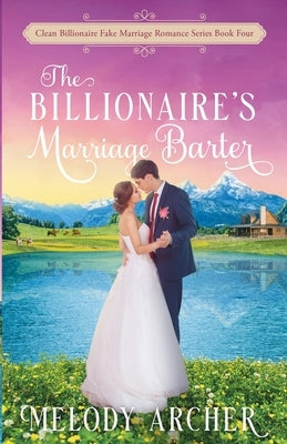 The Billionaire's Marriage Barter by Archer, Melody