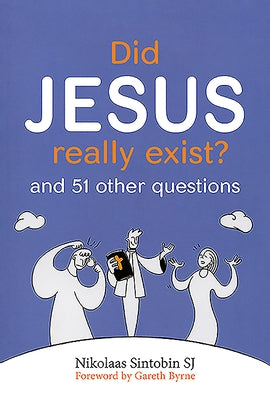 Did Jesus Really Exist?: And 51 Other Questions by Sintobin, Nikolaas