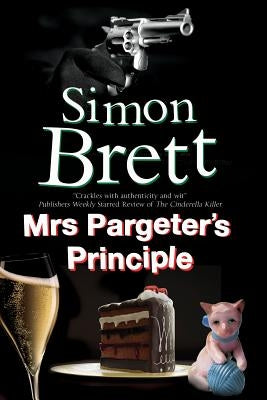 Mrs Pargeter's Principle: A Cozy Mystery Featuring the Return of Mrs Pargeter by Brett, Simon
