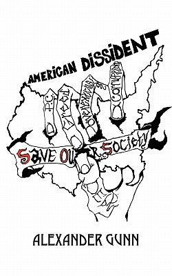 American Dissident: Save Our Society by Gunn, Alexander