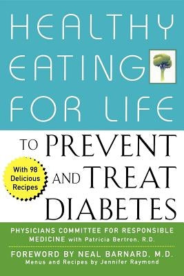 Healthy Eating for Life to Prevent and Treat Diabetes by Physicians Committee for Responsible Med