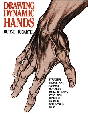 Drawing Dynamic Hands by Hogarth, Burne