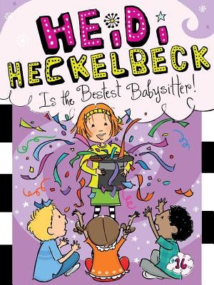 Heidi Heckelbeck Is the Bestest Babysitter!, Volume 16 by Coven, Wanda