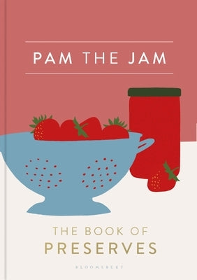Pam the Jam: The Book of Preserves by Corbin, Pam