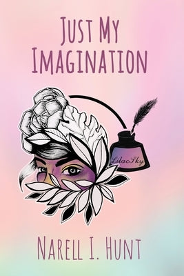 Just My Imagination by Hunt, Narell I.