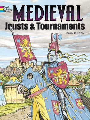 Medieval Jousts and Tournaments Coloring Book by Green, John