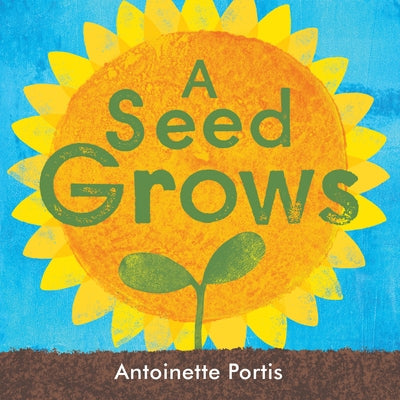 A Seed Grows by Portis, Antoinette