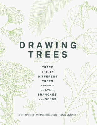 Drawing Trees: Trace Thirty Different Trees and Their Leaves, Branches, and Seeds by Princeton Architectural Press