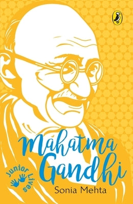 Mahatma Gandhi (Junior Lives) by Mehta, Sonia
