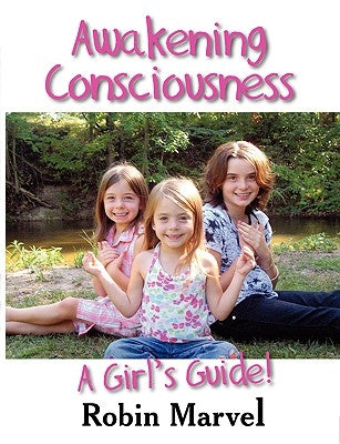 Awakening Consciousness: A Girl's Guide! by Marvel, Robin