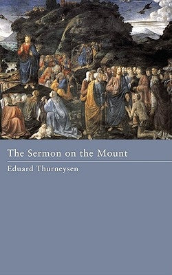 The Sermon on the Mount by Thurneysen, Eduard