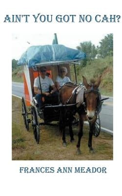 Ain't You Got No Cah? by Meador, Frances Ann