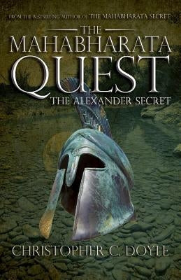 The Mahabharata Quest: The Alexander Secret by Doyle, Christopher C.