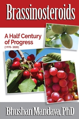 Brassinosteroids: A Half Century of Progress (1970 -2020) by Mandava, Bhushan
