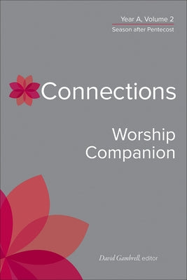 Connections Worship Companion, Year A, Vol. 2 by Gambrell, David