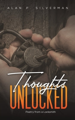 Thoughts Unlocked by Silverman, Alan P.