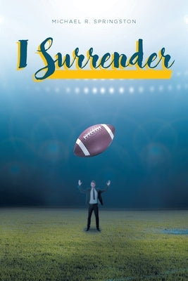 I Surrender by Springston, Michael R.