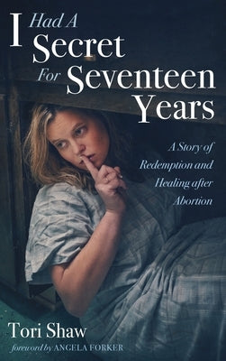 I Had A Secret For Seventeen Years by Shaw, Tori