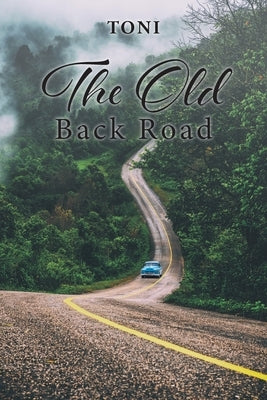 The Old Back Road by Toni