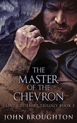 The Master Of The Chevron by Broughton, John