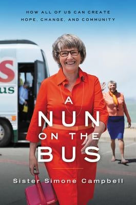 A Nun on the Bus: How All of Us Can Create Hope, Change, and Community by Campbell, Sister Simone
