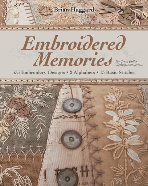 Embroidered Memories-Print-On-Demand-Edition: 375 Embroidery Designs - 2 Alphabets - 13 Basic Stitches - For Crazy Quilts, Clothing, Accessories... by Haggard, Brian