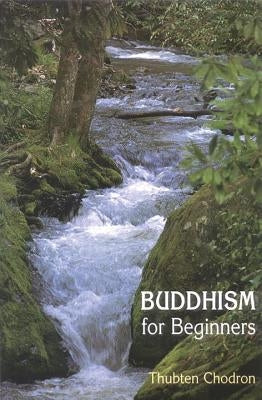 Buddhism for Beginners by Chodron, Thubten
