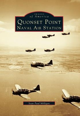 Quonset Point, Naval Air Station by Milligan, Sean Paul